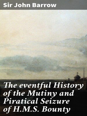 cover image of The eventful History of the Mutiny and Piratical Seizure of H.M.S. Bounty